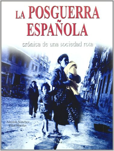 La posguerra Espãnola crónica de una sociedad rota