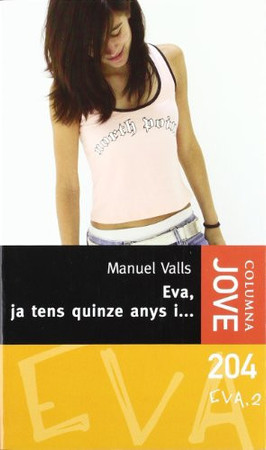 Eva, ja tens quinze anys i, aixó, més que un problema, és una tragèdia
