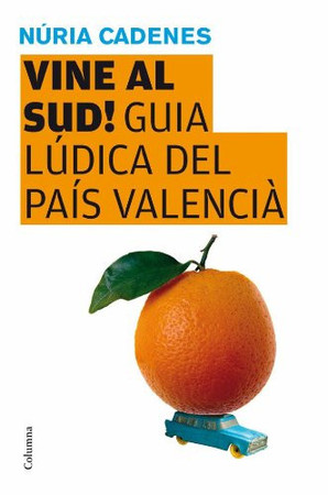 Vine al sud! guia lúdica del País Valencià