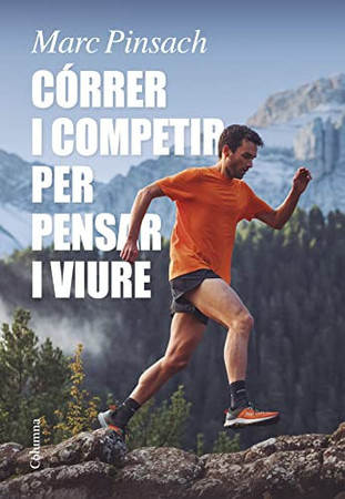 Córrer i competir per pensar i viure: lliçons d'una joventut viscuda entre curses i muntanyes