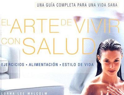 El Arte de Vivir con Salud Ejercicios, Alimentacion, Estilo de Vida