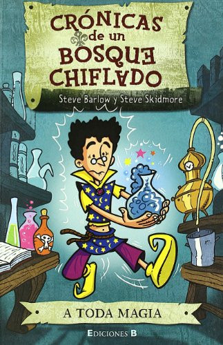 A TODA MAGIA SERIE: CRONICAS DE UN BOSQUE CHIFLADO