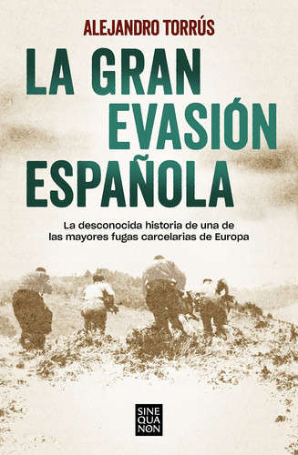 La gran evasión española la desconocida historia de una de las mayores fugas carcelarias de Europa