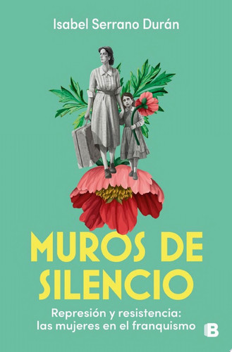 Muros de silencio Represión y resistencia: las mujeres en el franquismo