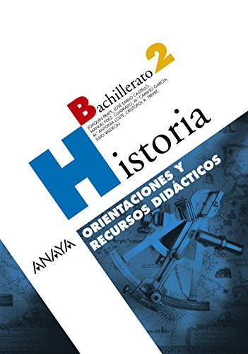 Historia, 2 Bachillerato Orientaciones y recursos didácticos