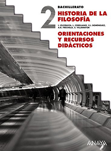 Historia de la filosofía, Bachillerato 2 Orientaciones y recursos didácticos