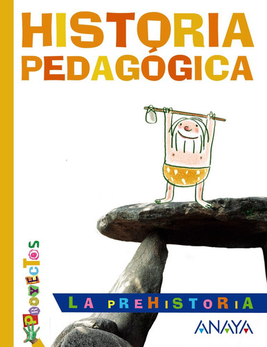 LA PREHISTORIA. Historia pedagógica.