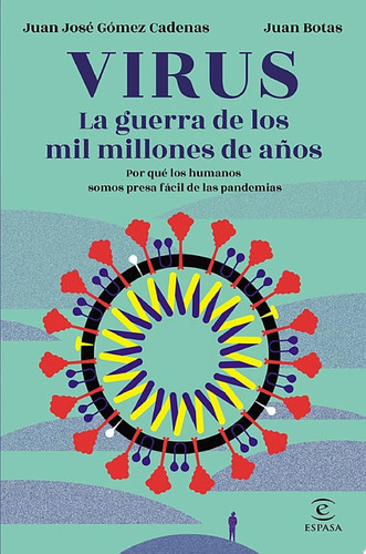 Virus. La guerra de los mil millones de años Por qué los humanos somos presa fácil de las pandemias