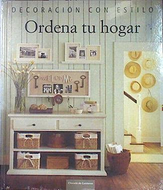 Ordena tu hogar: ideas y sugerencias para ordenar tu hogar con estilo