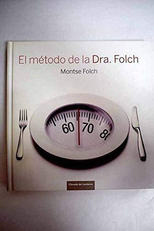 El método de la Dra. Folch: el sistema eficaz para comer, adelgazar y sentirse bien