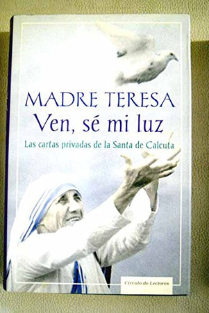 Ven, sé mi luz: las cartas privadas de la Santa de Calcuta