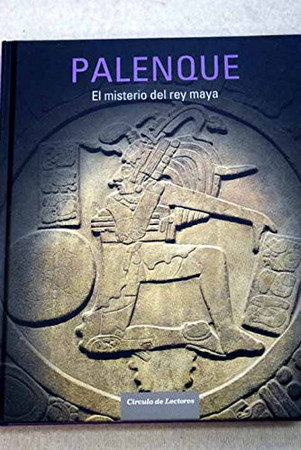 Palenque: el misterio del rey maya
