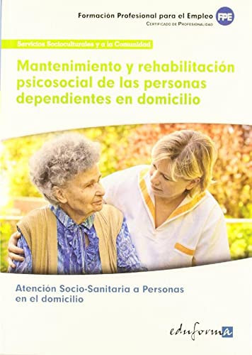 Mantenimiento y rehabilitación psicosocial de las personas dependientes en domicilio formación para el empleo