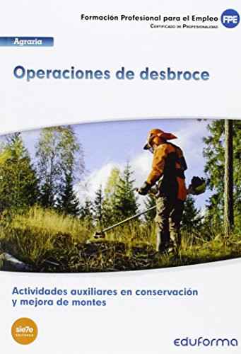 UF1043 (Transversal) Operaciones de desbroce. Certificado de profesionalidad Actividades auxiliares en conservación y mejora de montes. Familia profesional Agraria