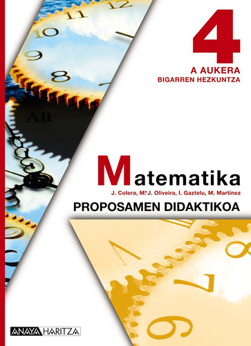 Matematika 4 A Aukera. Proposamen Didaktikoa. (Basque Edition)