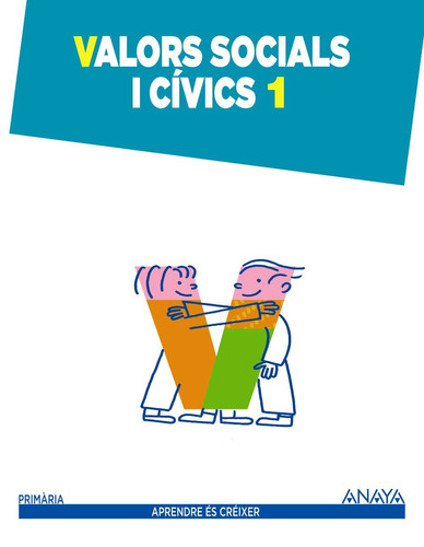 Valors socials y cívics, 1 Primària - Aprendre és Créixer