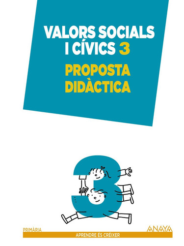 Valors socials i cívics, 3 Primària - Aprendre és créixer. Proposta didàctica