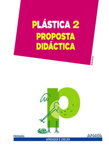 Plástica, 2 Primaria, Galicia - Aprender é crecer. Proposta didáctica