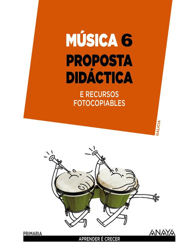 Música, 6 Primaria, Galicia - Aprender é crecer. Proposta didáctica e recursos fotocopiables