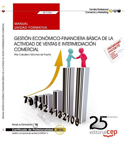 Gestión económico-financiera básica de la actividad de ventas e intermediación comercial (UF1724). Manual