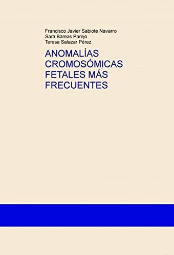 ANOMALÍAS CROMOSÓMICAS FETALES MÁS FRECUENTES (Spanish Edition)