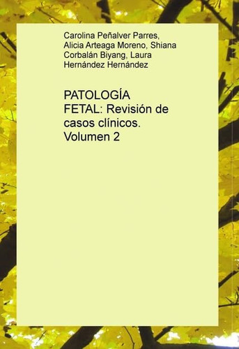 Patología fetal: Revisión de casos clínicos .Volumen 2