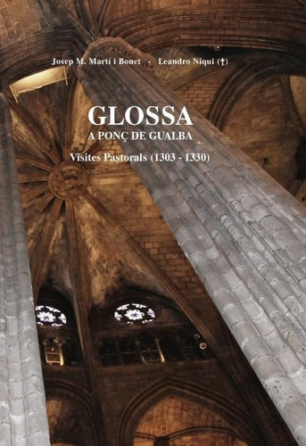Glossa a Ponç de Gualba. Visites Pastorals (1303-1330) (Catalan Edition)