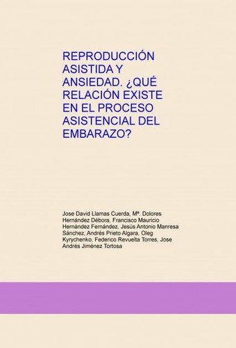 REPRODUCCIÓN ASISTIDA Y ANSIEDAD. ¿QUÉ RELACIÓN EXISTE EN EL PROCESO ASISTENCIAL DEL EMBARAZO? (Spanish Edition)