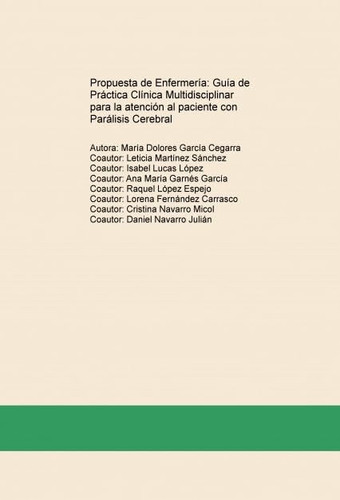 PROPUESTA DE ENFERMERÍA: GUÍA DE PRÁCTICA CLÍNICA MULTIDISCIPLINAR PARA LA ATENCIÓN AL PACIENTE CON PARÁLISIS CEREBRAL (Spanish Edition)