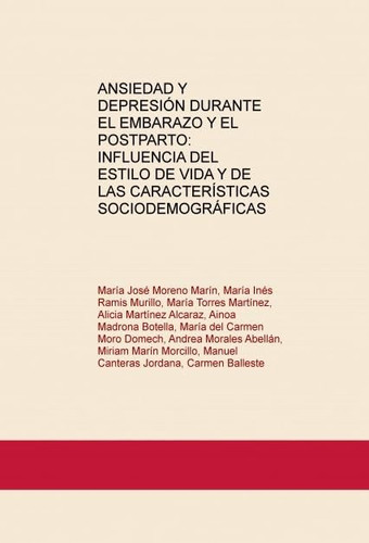 ANSIEDAD Y DEPRESIÓN DURANTE EL EMBARAZO Y EL POSTPARTO: INFLUENCIA DEL ESTILO DE VIDA Y DE LAS CARACTERÍSTICAS SOCIODEMOGRÁFICAS (Spanish Edition)