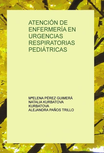 ATENCIÓN DE ENFERMERÍA EN URGENCIAS RESPIRATORIAS PEDIÁTRICAS (Spanish Edition)
