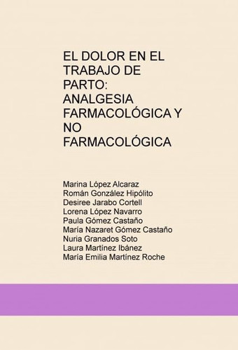 EL DOLOR EN EL TRABAJO DE PARTO: ANALGESIA FARMACOLÓGICA Y NO FARMACOLÓGICA