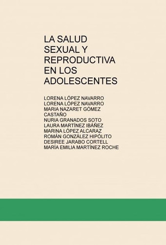 LA SALUD SEXUAL Y REPRODUCTIVA EN LOS ADOLESCENTES (Spanish Edition)