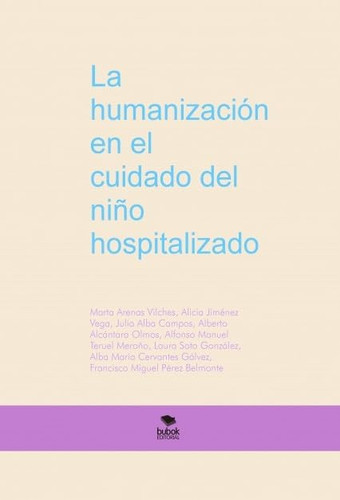 La humanización en el cuidado del niño hospitalizado (Spanish Edition)