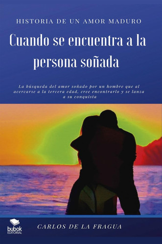 Cuando se encuentra a la persona soñada : historia de un amor maduro