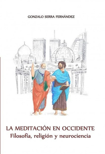 La meditación en Occidente. Filosofia, religion y neurociencia