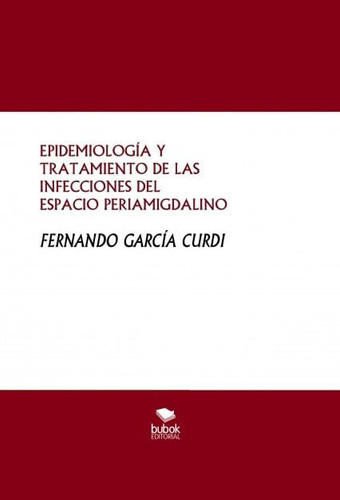 EPIDEMIOLOGÍA Y TRATAMIENTO DE LAS INFECCIONES DEL ESPACIO PERIAMIGDALINO