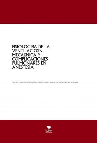 FISIOLOGÍA DE LA VENTILACIÓN MECÁNICA Y COMPLICACIONES PULMONARES EN ANESTESIA