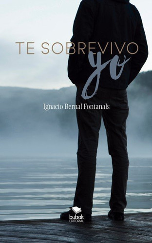 Te sobrevivo yo