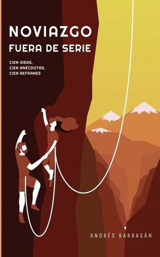 NOVIAZGO FUERA DE SERIE: Cien anécdotas, cien refranes, cien ideas a contracorriente