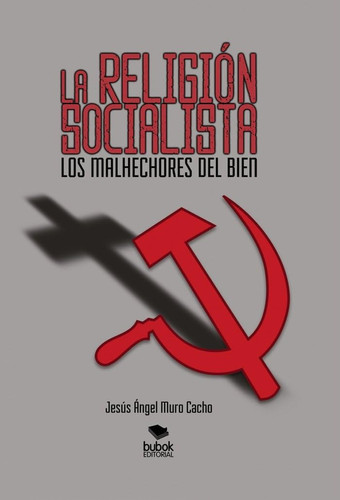 La religión socialista. los malhechores del bien