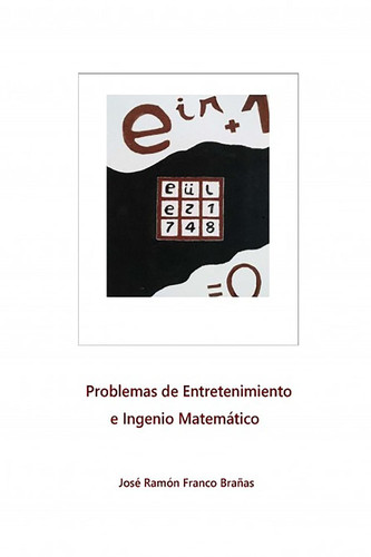Problemas de Entretenimiento e Ingenio Matemático (Spanish Edition)