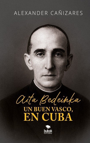 Aita Bedeinka - Un buen vasco, en Cuba