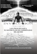 INVOLUCIÓN -VOLUMEN I- LAS LÍNEAS DE NAZCA, EL MAYOR PLANO DE COORDENADAS DEL MUNDO