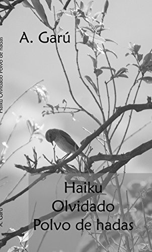 Haiku olvidado polvo de hadas (Spanish Edition)