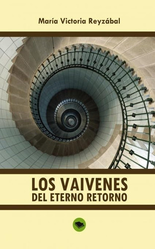 Los vaivenes del eterno retorno (Spanish Edition)