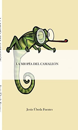 LA MIOPÍA DEL CAMALEÓN (Spanish Edition)