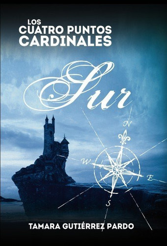 Los Cuatro Puntos Cardinales. Sur (2a novela de la saga)