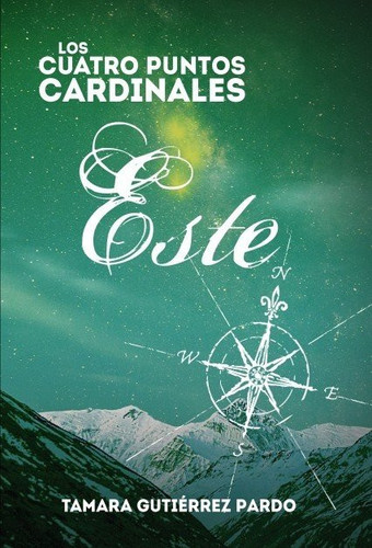 Los Cuatro Puntos Cardinales. Este (3a novela de la saga)