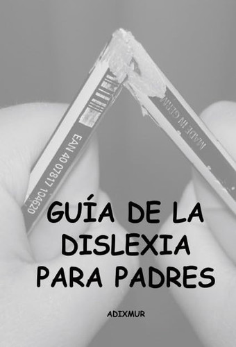 Guía de la Dislexia para Padres (Spanish Edition)